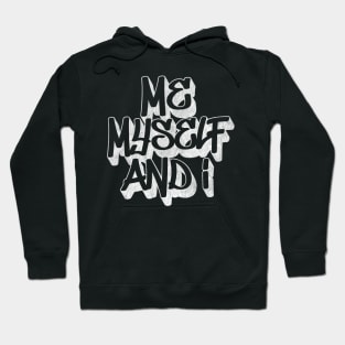 Me Myself & I Hoodie